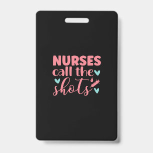 Nurse Gift   Nurse Call The Shots ID Badge