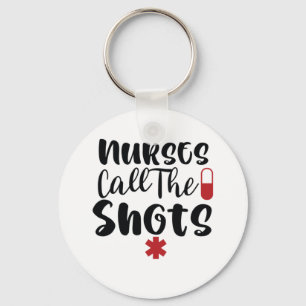Nurse Gift Nurse Call The Shots Key Ring