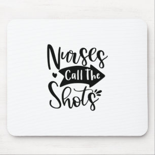 Nurse Gift Nurse Call The Shots Mouse Mat