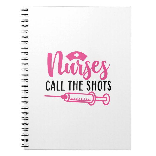 Nurse Gift Nurse Call The Shots Notebook (Front)