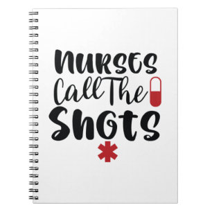 Nurse Gift Nurse Call The Shots Notebook