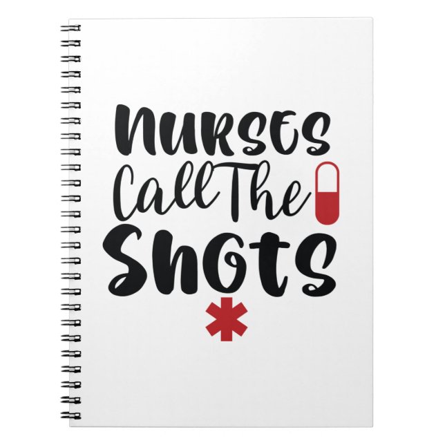 Nurse Gift Nurse Call The Shots Notebook (Front)