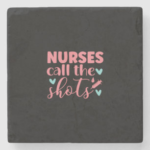Nurse Gift Nurse Call The Shots Stone Coaster