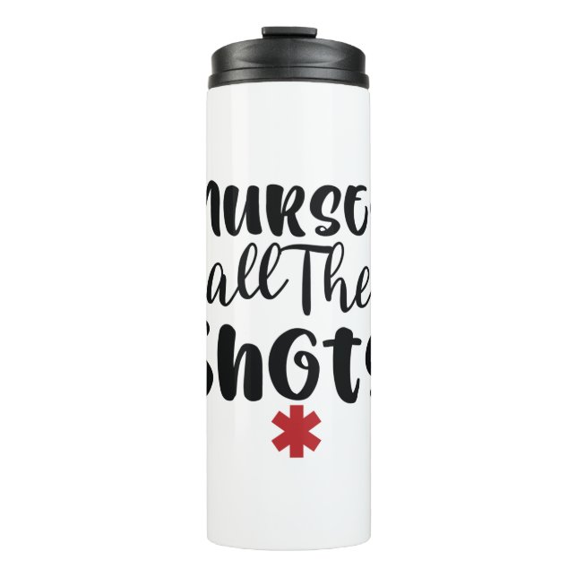 Nurse Gift Nurse Call The Shots Thermal Tumbler (Front)