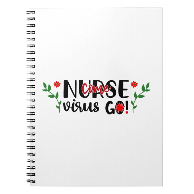 Nurse Gift Nurse Come Virus Go Notebook (Front)