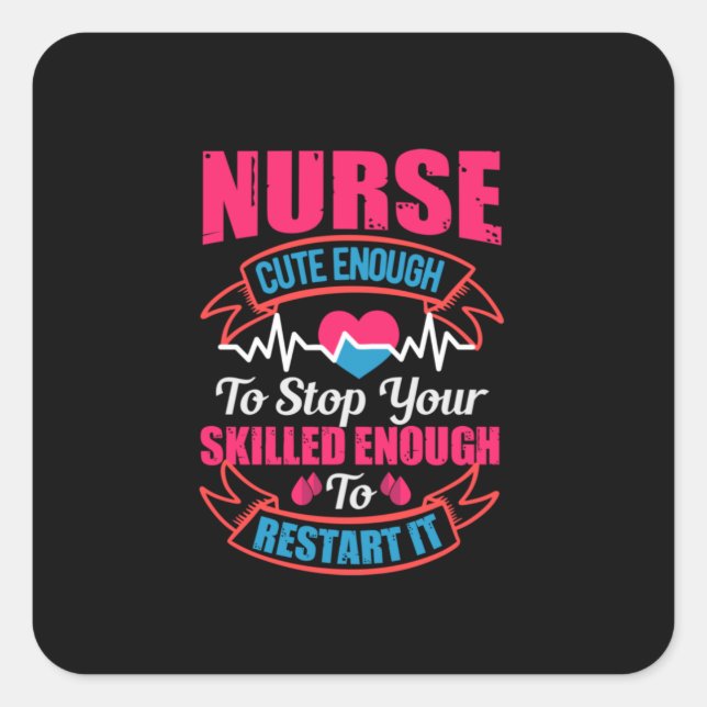 Nurse Gift | Nurse Cute Enough To Stop You Square Sticker (Front)
