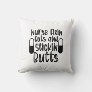 Nurse Gift Nurse Fixin Cuts And Stickin Butts Cushion