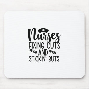 Nurse Gift Nurse Fixin' Cuts Stickin' Butts Mouse Mat