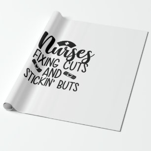 Nurse Gift Nurse Fixin' Cuts Stickin' Butts Wrapping Paper