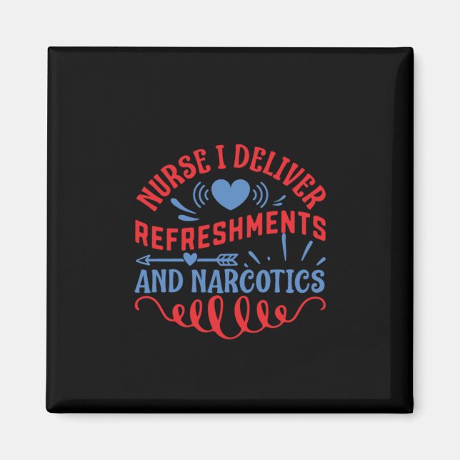Nurse Gift Nurse I Deliver Refreshments Magnet (Front)