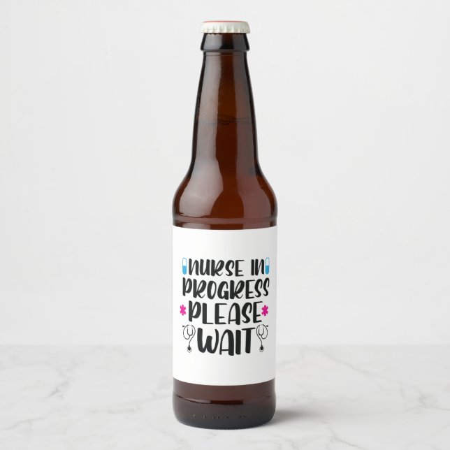 Nurse Gift Nurse In Progress Please Wait Beer Bottle Label (Front)