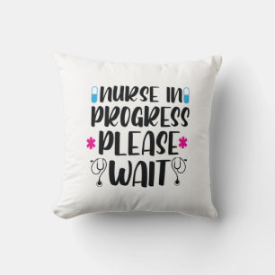 Nurse Gift Nurse In Progress Please Wait Cushion