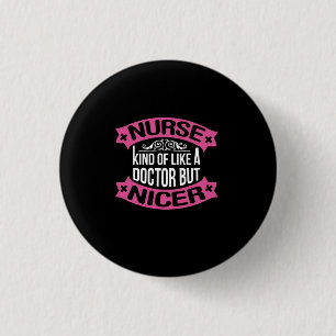 Nurse Gift   Nurse Kind Of Like A Doctor 3 Cm Round Badge