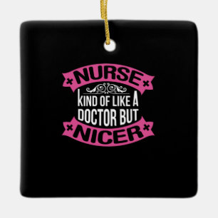 Nurse Gift Nurse Kind Of Like A Doctor Ceramic Ornament
