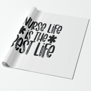 Nurse Gift Nurse Life Is The Best Life Wrapping Paper