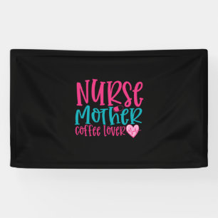 Nurse Gift Nurse Mother Coffee Lover Banner