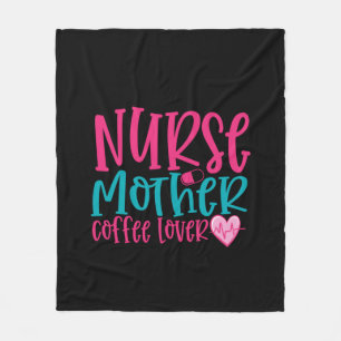 Nurse Gift Nurse Mother Coffee Lover Fleece Blanket