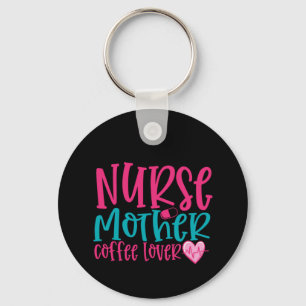 Nurse Gift Nurse Mother Coffee Lover Key Ring