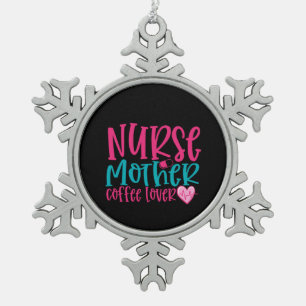 Nurse Gift Nurse Mother Coffee Lover Snowflake Pewter Christmas Ornament