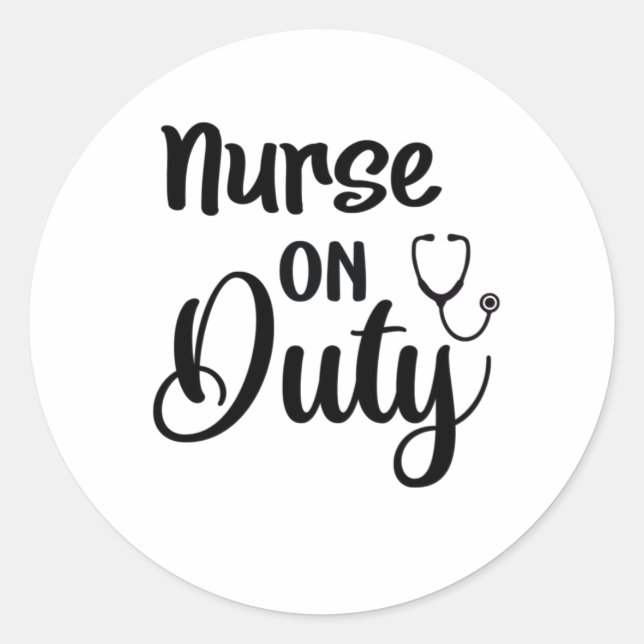 Nurse Gift Nurse On Duty Classic Round Sticker (Front)
