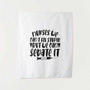 Nurse Gift Nurse We Can't Fix Stupid Tapestry