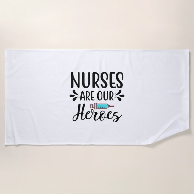 Nurse Gift Nurses Are Our Heroes Beach Towel (Front)
