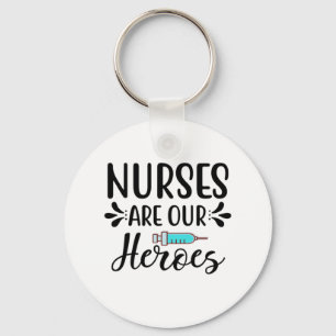 Nurse Gift Nurses Are Our Heroes Key Ring