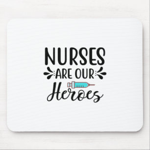 Nurse Gift Nurses Are Our Heroes Mouse Mat