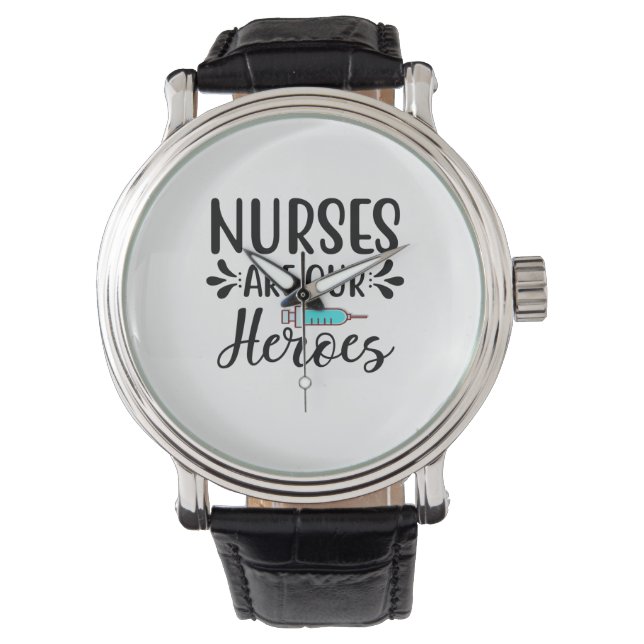 Nurse Gift Nurses Are Our Heroes Watch (Front)