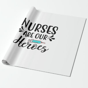 Nurse Gift Nurses Are Our Heroes Wrapping Paper
