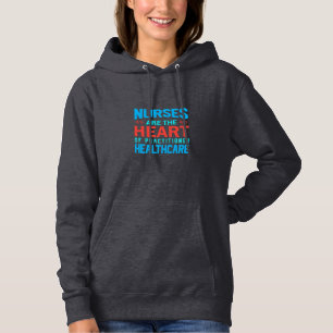 Nurse Gift Nurses Are The Heart Hoodie