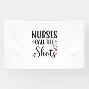 Nurse Gift Nurses Call The Shots Banner
