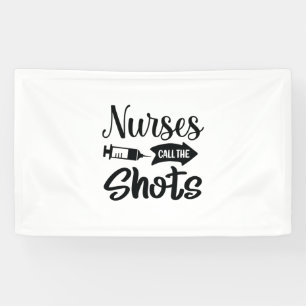 Nurse Gift Nurses Call The Shots Banner