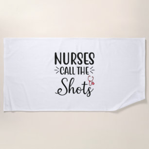 Nurse Gift Nurses Call The Shots Beach Towel