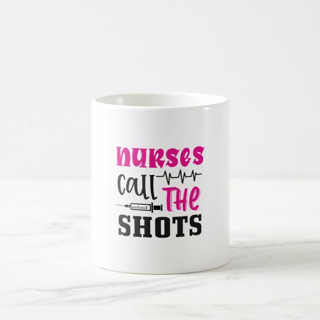 Nurse Gift Nurses Call The Shots Coffee Mug (Center)