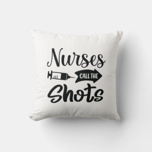 Nurse Gift Nurses Call The Shots Cushion