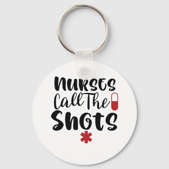 Nurse Gift Nurses Call The Shots Key Ring (Front)