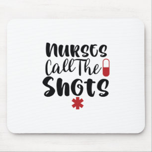 Nurse Gift Nurses Call The Shots Mouse Mat