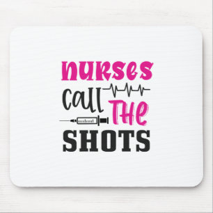 Nurse Gift Nurses Call The Shots Mouse Mat