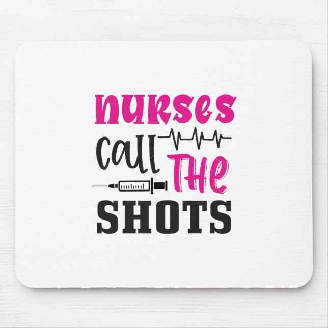 Nurse Gift Nurses Call The Shots Mouse Mat (Front)