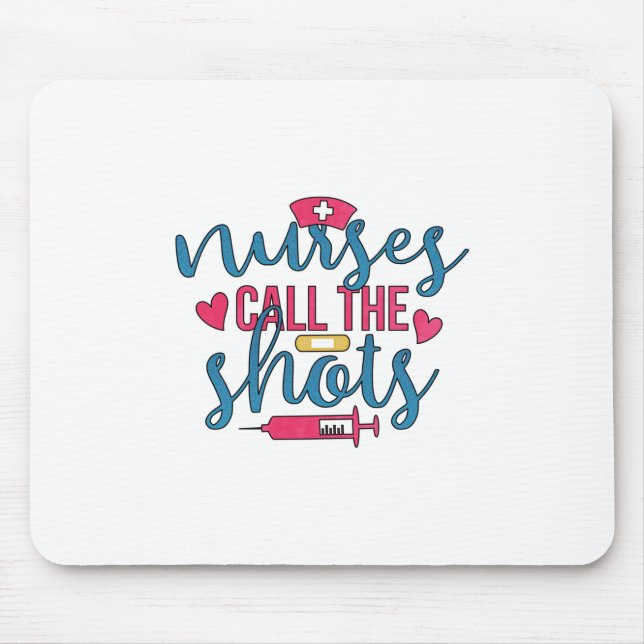 Nurse Gift Nurses Call The Shots Mouse Mat (Front)