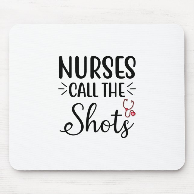 Nurse Gift Nurses Call The Shots Mouse Mat (Front)