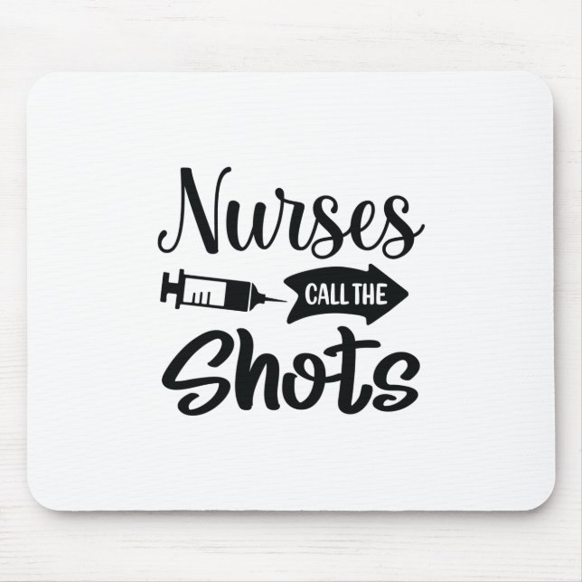 Nurse Gift Nurses Call The Shots Mouse Mat (Front)