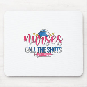 Nurse Gift Nurses Call The Shots Mouse Mat
