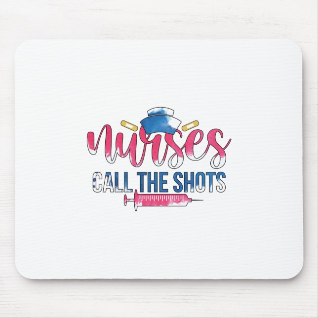 Nurse Gift Nurses Call The Shots Mouse Mat (Front)