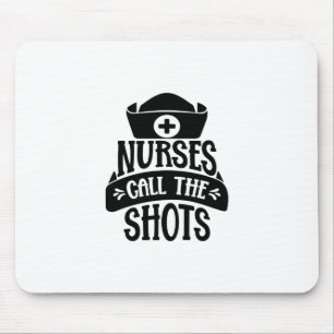 Nurse Gift Nurses Call The Shots Mouse Mat