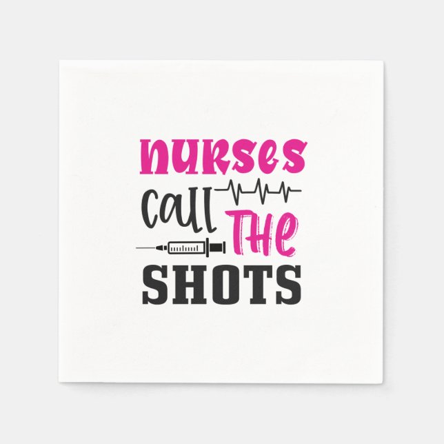 Nurse Gift Nurses Call The Shots Napkin (Front)