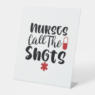 Nurse Gift Nurses Call The Shots Pedestal Sign