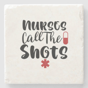 Nurse Gift Nurses Call The Shots Stone Coaster