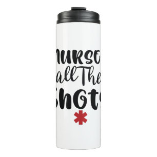 Nurse Gift Nurses Call The Shots Thermal Tumbler